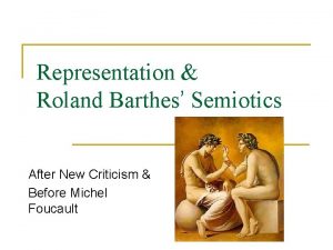Representation Roland Barthes Semiotics After New Criticism Before