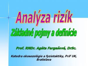 Prof RNDr Agta Fargaov Dr Sc Katedra ekosozolgie