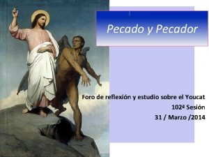 Pecado y Pecador Foro de reflexin y estudio