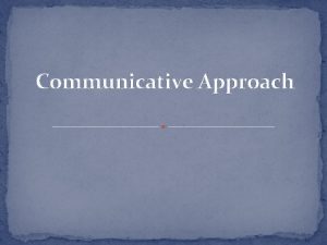 Communicative Approach What is Communicative Language In simpler