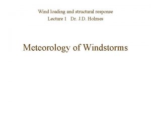 Wind loading and structural response Lecture 1 Dr