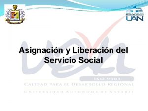 Asignacin y Liberacin del Servicio Social Objetivo de