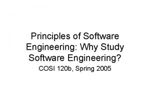 Principles of Software Engineering Why Study Software Engineering