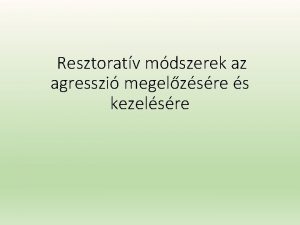 Resztoratv mdszerek az agresszi megelzsre s kezelsre Trsadalmi