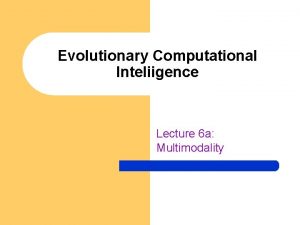 Evolutionary Computational Inteliigence Lecture 6 a Multimodality Multimodality
