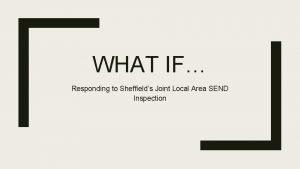 WHAT IF Responding to Sheffields Joint Local Area