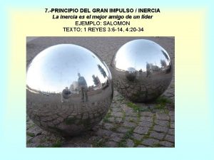 7 PRINCIPIO DEL GRAN IMPULSO INERCIA La inercia