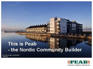 This is Peab the Nordic Community Builder BRF