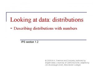 Looking at data distributions Describing distributions with numbers