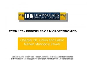 ECON 152 PRINCIPLES OF MICROECONOMICS Chapter 30 Union