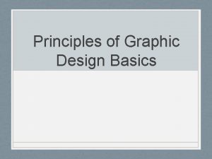 Principles of Graphic Design Basics Graphic Design The