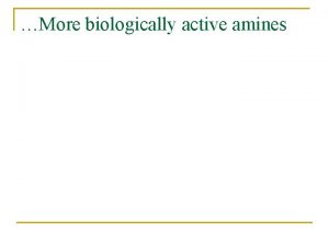 More biologically active amines More biologically active amines