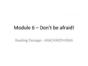 Module 6 Dont be afraid Reading Passage ARACHNOPHOBIA