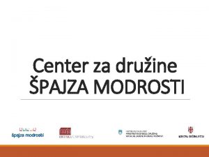 Center za druine PAJZA MODROSTI LOKACIJA Ulica heroja