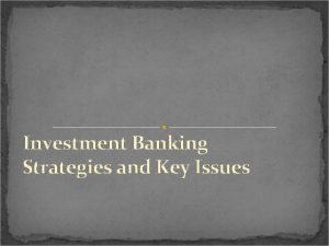 Investment Banking Strategies and Key Issues What is