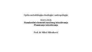 Opta metodologija etnologije i antropologije 18 03 2020