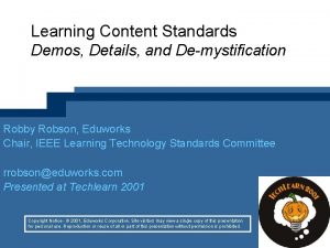 Learning Content Standards Demos Details and Demystification Robby