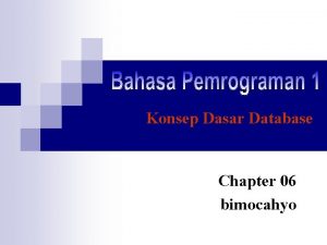 Konsep Dasar Database Chapter 06 bimocahyo Konsep Database