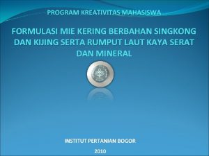 PROGRAM KREATIVITAS MAHASISWA FORMULASI MIE KERING BERBAHAN SINGKONG