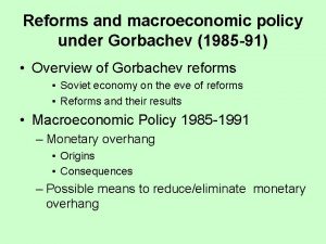 Reforms and macroeconomic policy under Gorbachev 1985 91