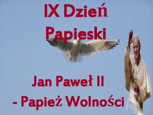 IX Dzie Papieski Jan Pawe II Papie Wolnoci
