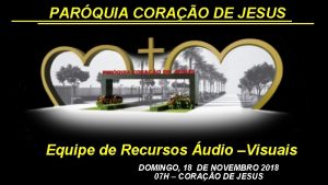 PARQUIA CORAO DE JESUS Equipe de Recursos udio