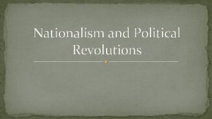 Nationalism and Political Revolutions A Quick Recap French