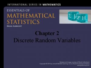 Chapter 2 Discrete Random Variables Random Variables Informally