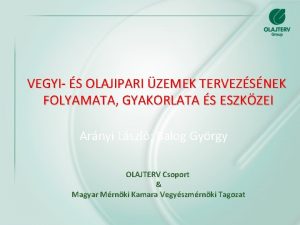 VEGYI S OLAJIPARI ZEMEK TERVEZSNEK FOLYAMATA GYAKORLATA S