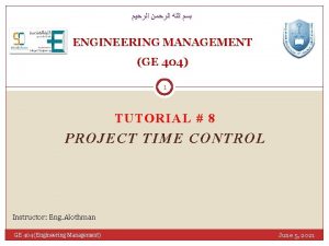 ENGINEERING MANAGEMENT GE 404 1 TUTORIAL 8 PROJECT