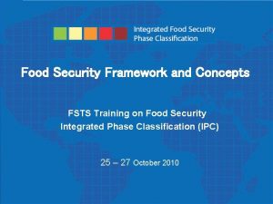 Food Security Framework and Concepts Phase Classification Integrated