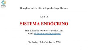 Disciplina ACH 4106 Biologia do Corpo Humano Aula