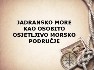 JADRANSKO MORE KAO OSOBITO OSJETLJIVO MORSKO PODRUJE KONCEPT