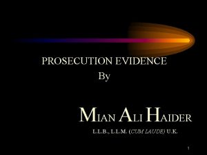 PROSECUTION EVIDENCE By MIAN ALI HAIDER L L