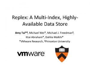Replex A MultiIndex Highly Available Data Store Amy