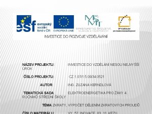 NZEV PROJEKTU ROK INVESTICE DO VZDLN NESOU NEJVY