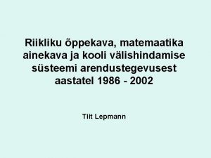 Riikliku ppekava matemaatika ainekava ja kooli vlishindamise ssteemi