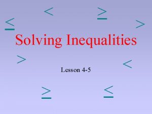 Solving Inequalities Lesson 4 5 What do Inequalities