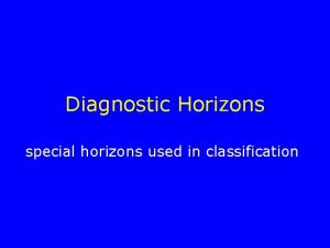 Diagnostic Horizons special horizons used in classification 1