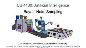 CS 4100 Artificial Intelligence Bayes Nets Sampling JanWillem