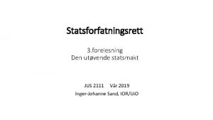 Statsforfatningsrett 3 forelesning Den utvende statsmakt JUS 2111