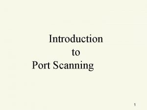 Introduction to Port Scanning 1 What is Port