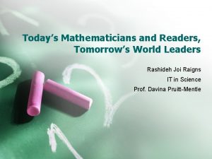 Todays Mathematicians and Readers Tomorrows World Leaders Rashideh