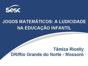 JOGOS MATEMTICOS A LUDICIDADE NA EDUCAO INFANTIL Tmiza