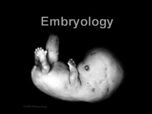 Embryology Embryology is a science which is about