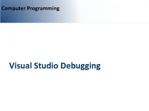 Computer Programming Visual Studio Debugging Computer Programming Using