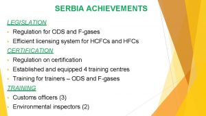 SERBIA ACHIEVEMENTS LEGISLATION Regulation for ODS and Fgases