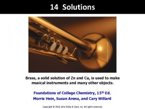 14 Solutions Brass a solid solution of Zn