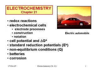 ELECTROCHEMISTRY Chapter 21 redox reactions electrochemical cells electrode