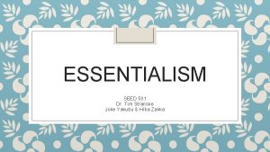 ESSENTIALISM SEED 501 Dr Tim Stranske Joke Yakubu